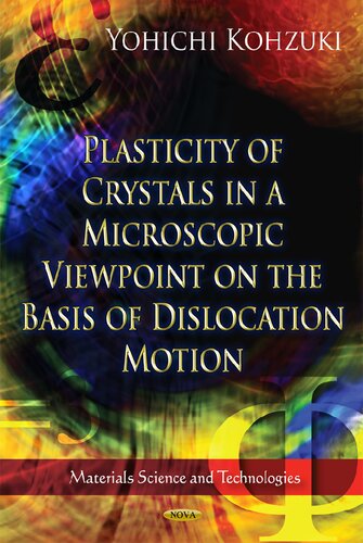 Plasticity Of Crystals In A Microscopic Viewpoint On The Basis Of Dislocation Motion Yohichi Kohzuki Editor