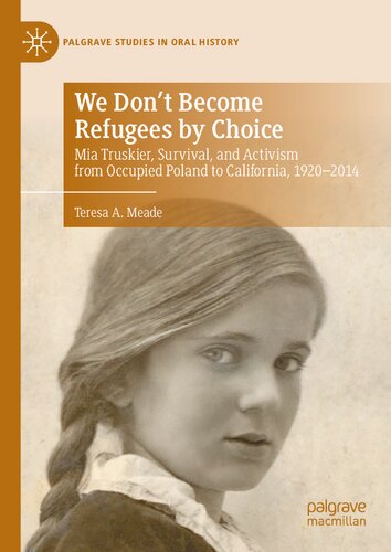 We Dont Become Refugees By Choice 1st Ed 2021 Meade Teresa A