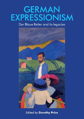 German Expressionism Der Blaue Reiter And Its Legacies 1st Edition Dorothy Price Editor