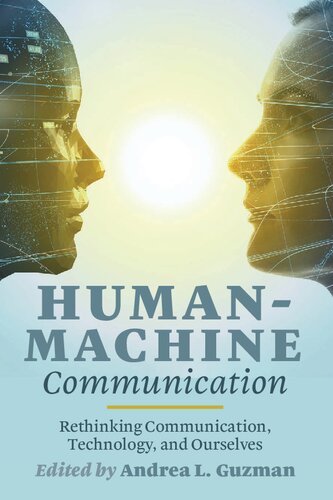 Humanmachine Communication Rethinking Communication Technology And Ourselves Andrea L Guzman Editor
