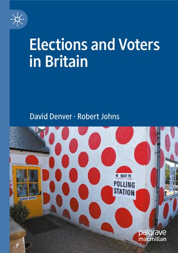 Elections And Voters In Britain 1st Ed 2022 Denver David Johns
