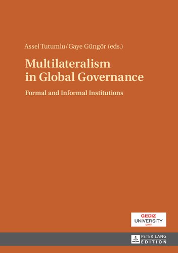 Multilateralism In Global Governance Formal And Informal Institutions Assel Tutumlu Editor