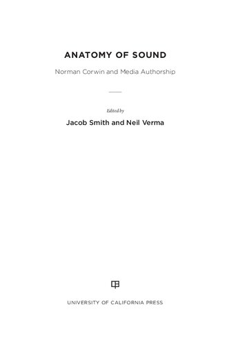 Anatomy Of Sound Norman Corwin And Media Authorship 1st Edition Jacob Smith Editor