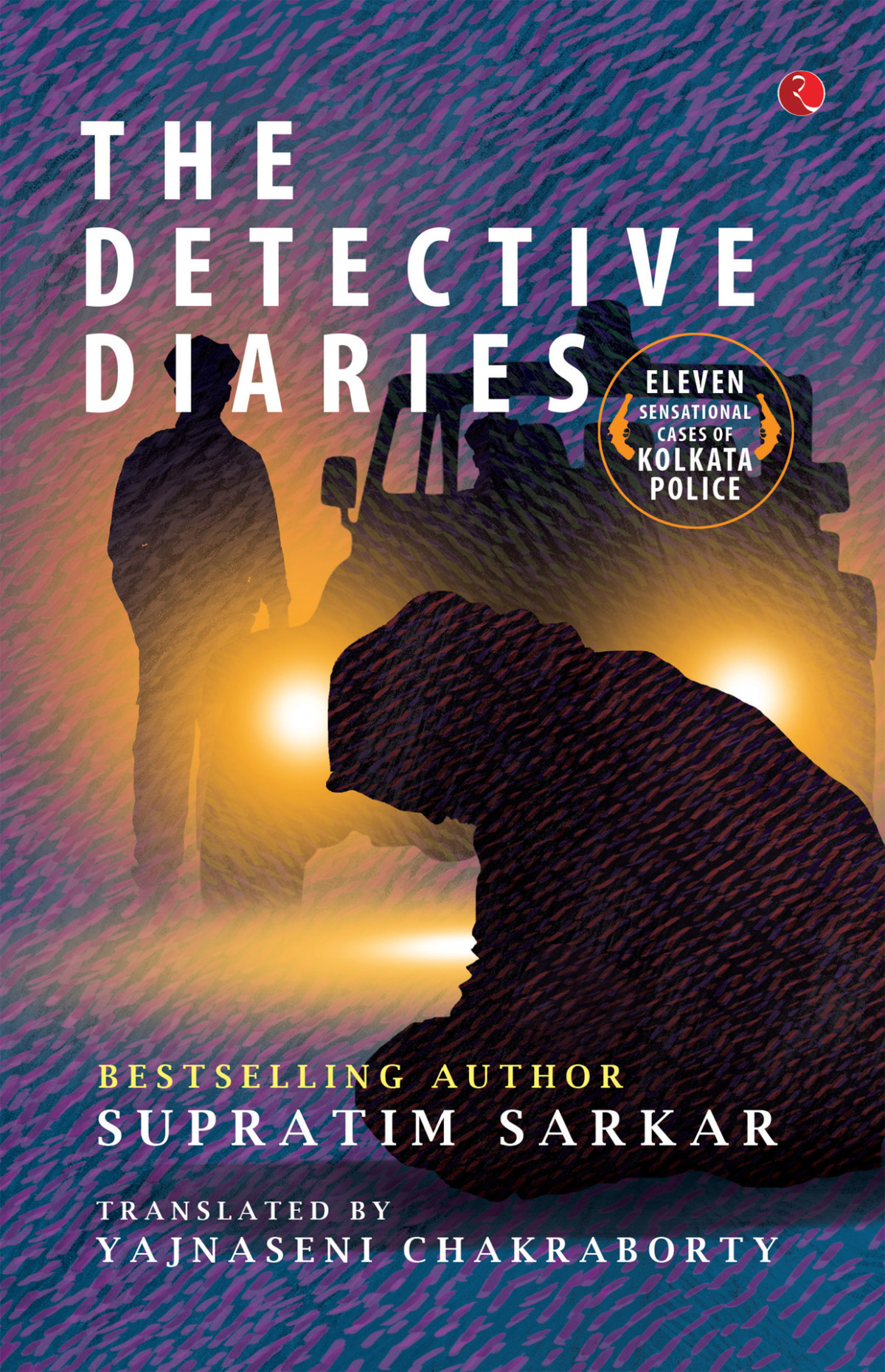 The Detective Diaries Eleven Sensational Cases Of Kolkata Police Sarkar