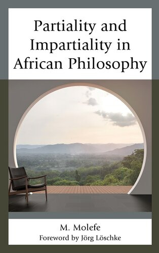 Partiality And Impartiality In African Philosophy M Molefe Jrg Lschke
