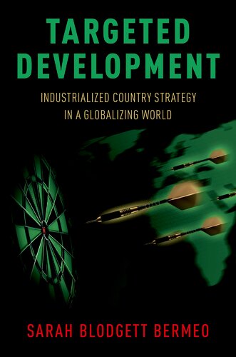 Targeted Development Industrialized Country Strategy In A Globalizing World 1st Edition Sarah Bermeo