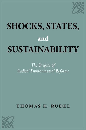 Shocks States And Sustainability The Origins Of Radical Environmental Reforms Illustrated Thomas K Rudel