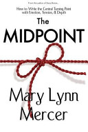 The Midpoint How To Write The Central Turning Point With Emotion Tension Depth Mercer