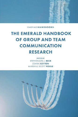 The Emerald Handbook Of Group And Team Communication Research Stephenson J Beck Editor