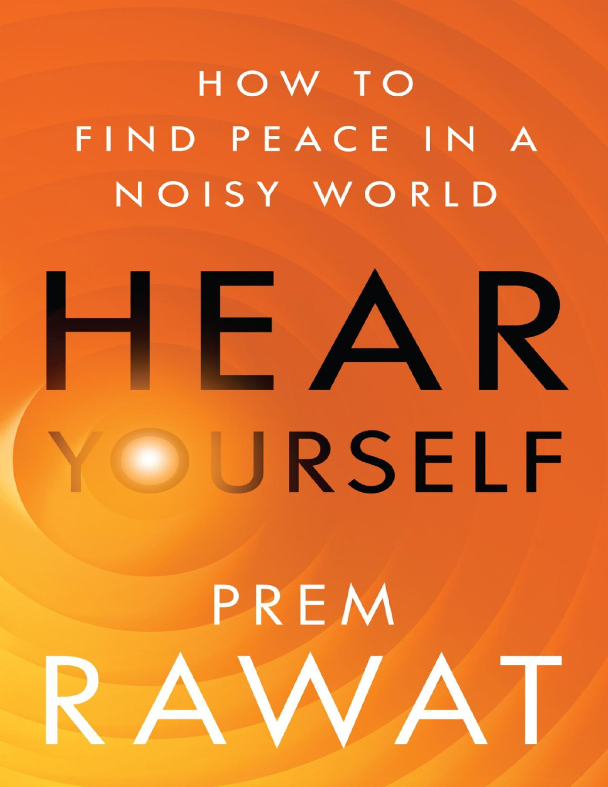 Hear Yourself Prem Rawat