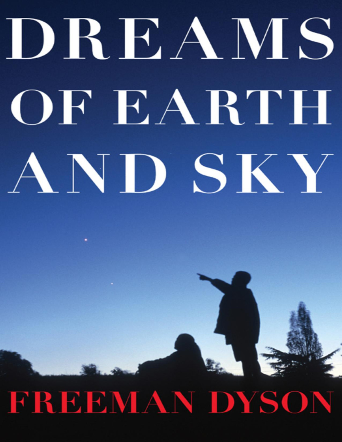 Dreams Of Earth And Sky Freeman Dyson