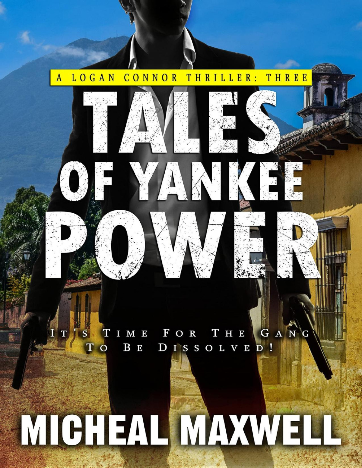 Tales Of Yankee Power The Logan Connor Thriller Trilogy Book 3 Micheal Maxwell
