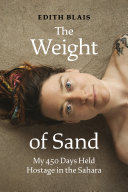 The Weight Of Sand My 450 Days Held Hostage In The Sahara Blais