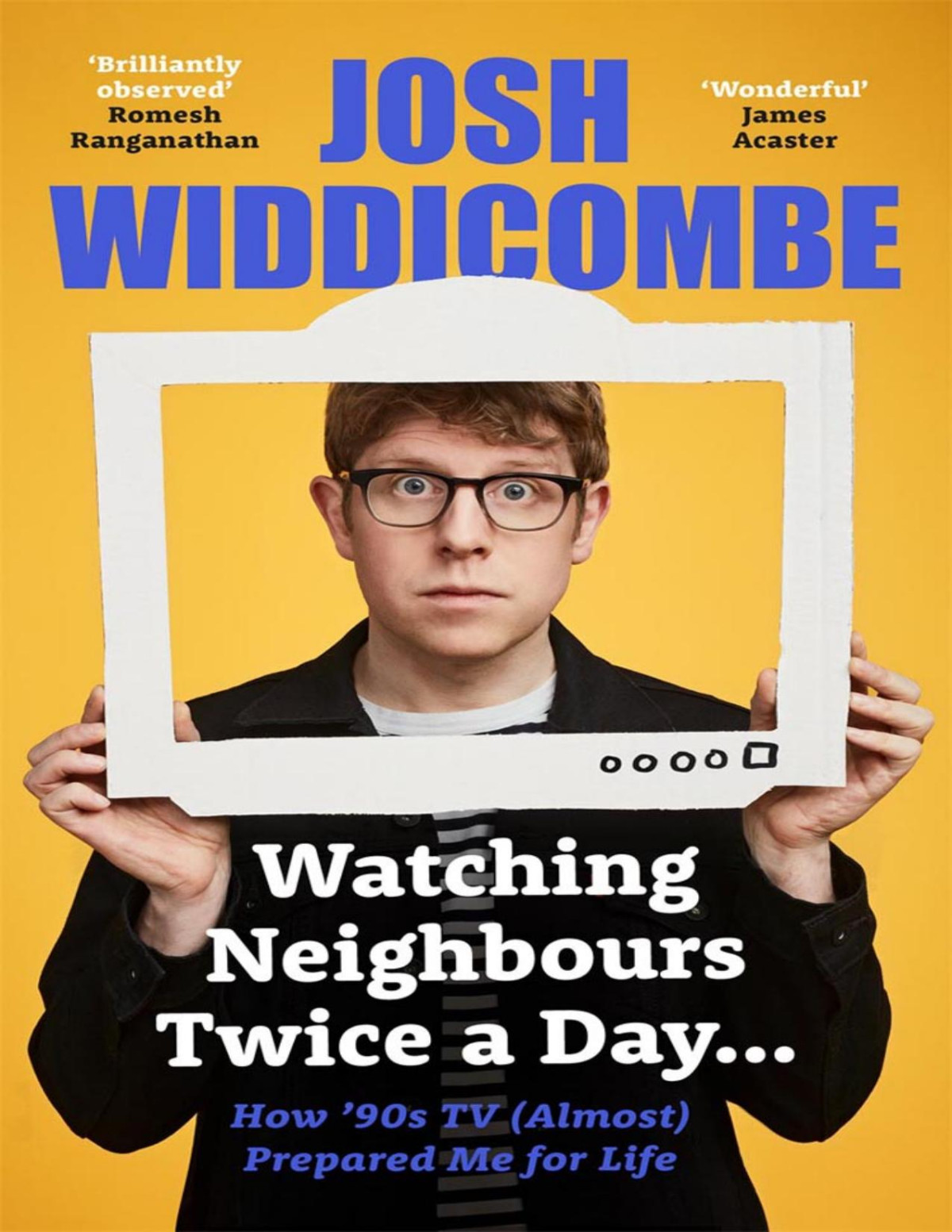 Watching Neighbours Twice A Day How 90s Tv Almost Prepared Me For Life The Sunday Times Bestseller Widdicombe