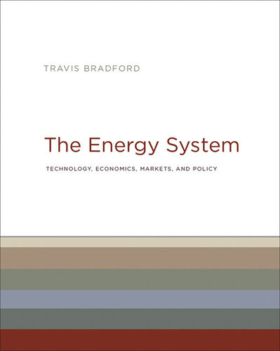 The Energy System Technology Economics Markets And Policy Illustrated Bradford