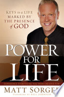 Power For Life Keys To A Life Marked By The Presence Of God 1st Edition Matt Sorger