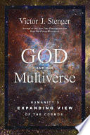 God And The Multiverse Humanitys Expanding View Of The Cosmos Victor J Stenger