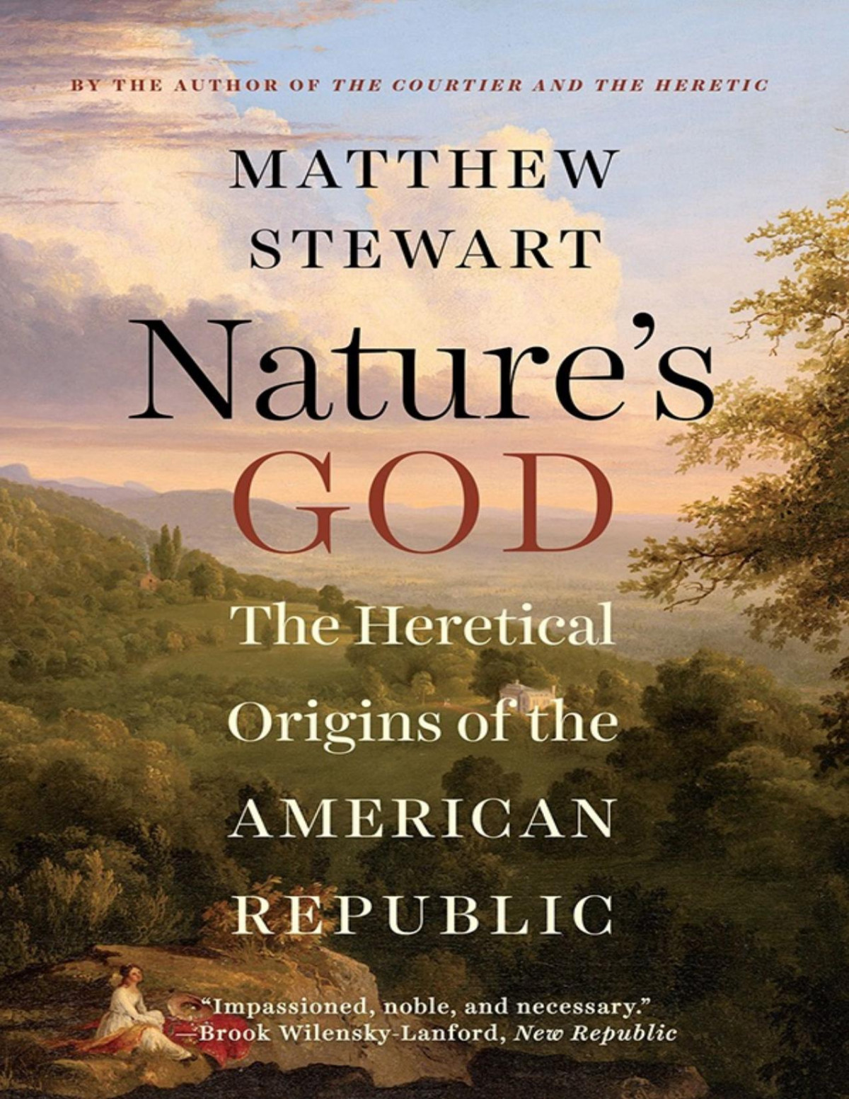 Natures God The Heretical Origins Of The American Republic Matthew Stewart