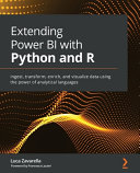 Extending Power Bi With Python And R Ingest Transform Enrich And Visualize Using The Power Of Analytic Languages Luca Zavarella