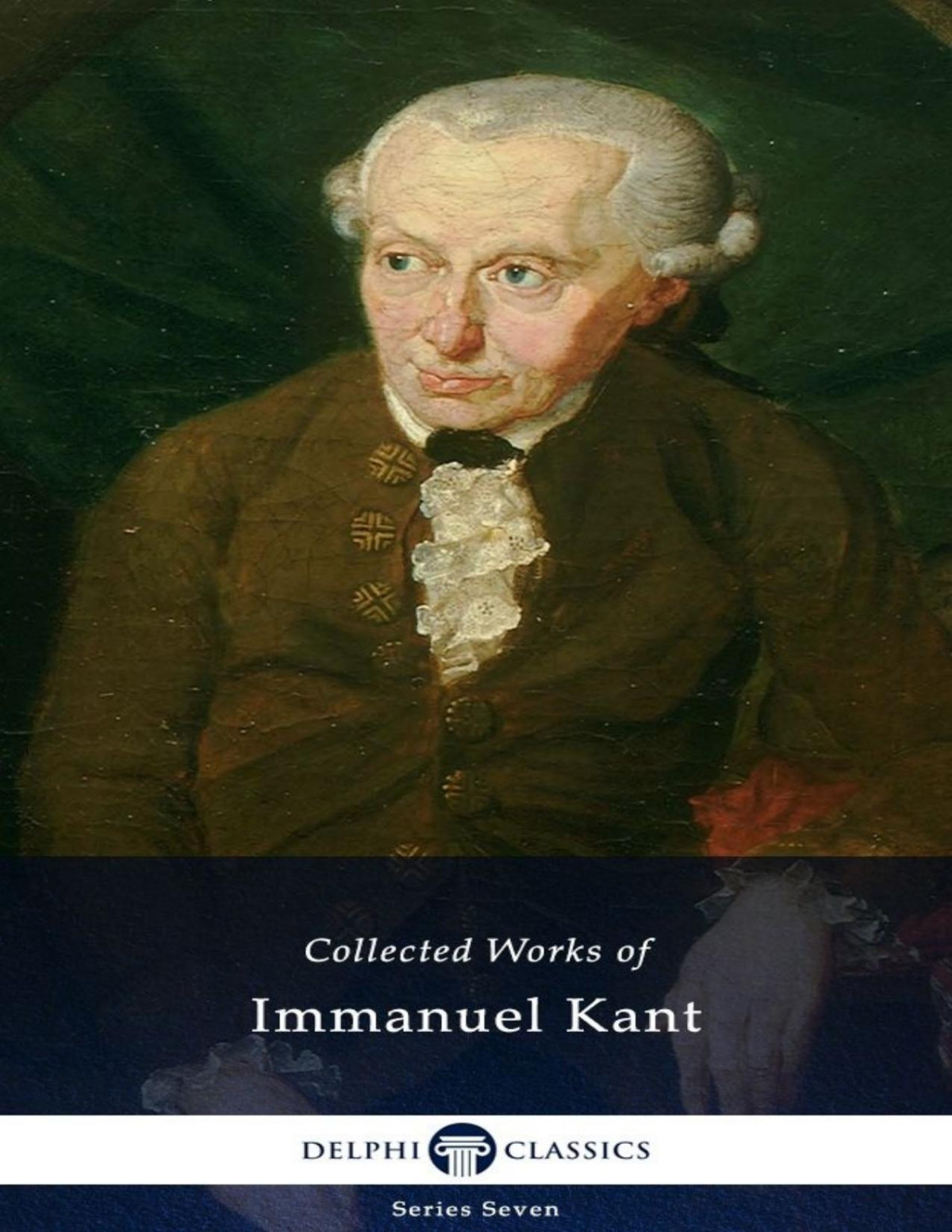 Delphi Collected Works Of Immanuel Kant Immanuel Kant