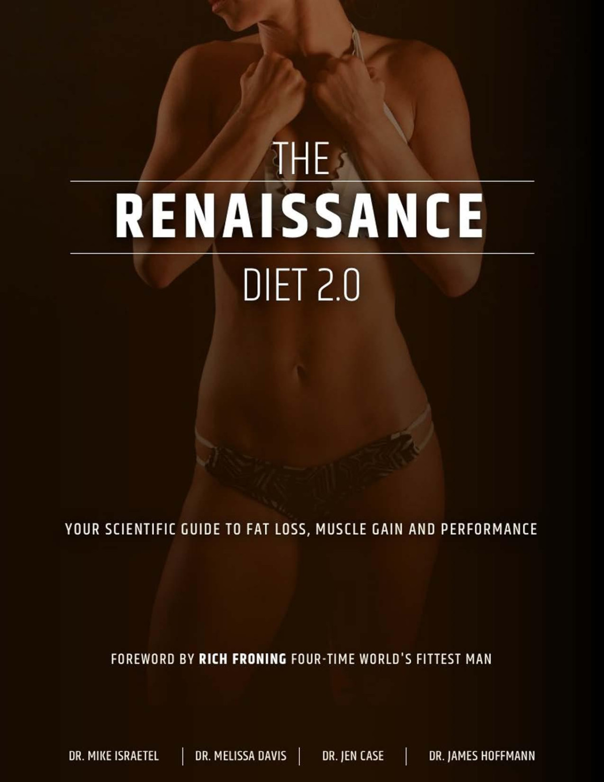 The Renaissance Diet 20 Your Scientific Guide To Fat Loss Muscle Gain And Performance Mike Israetel Melissa Davis Jen Case Dr James Hoffman