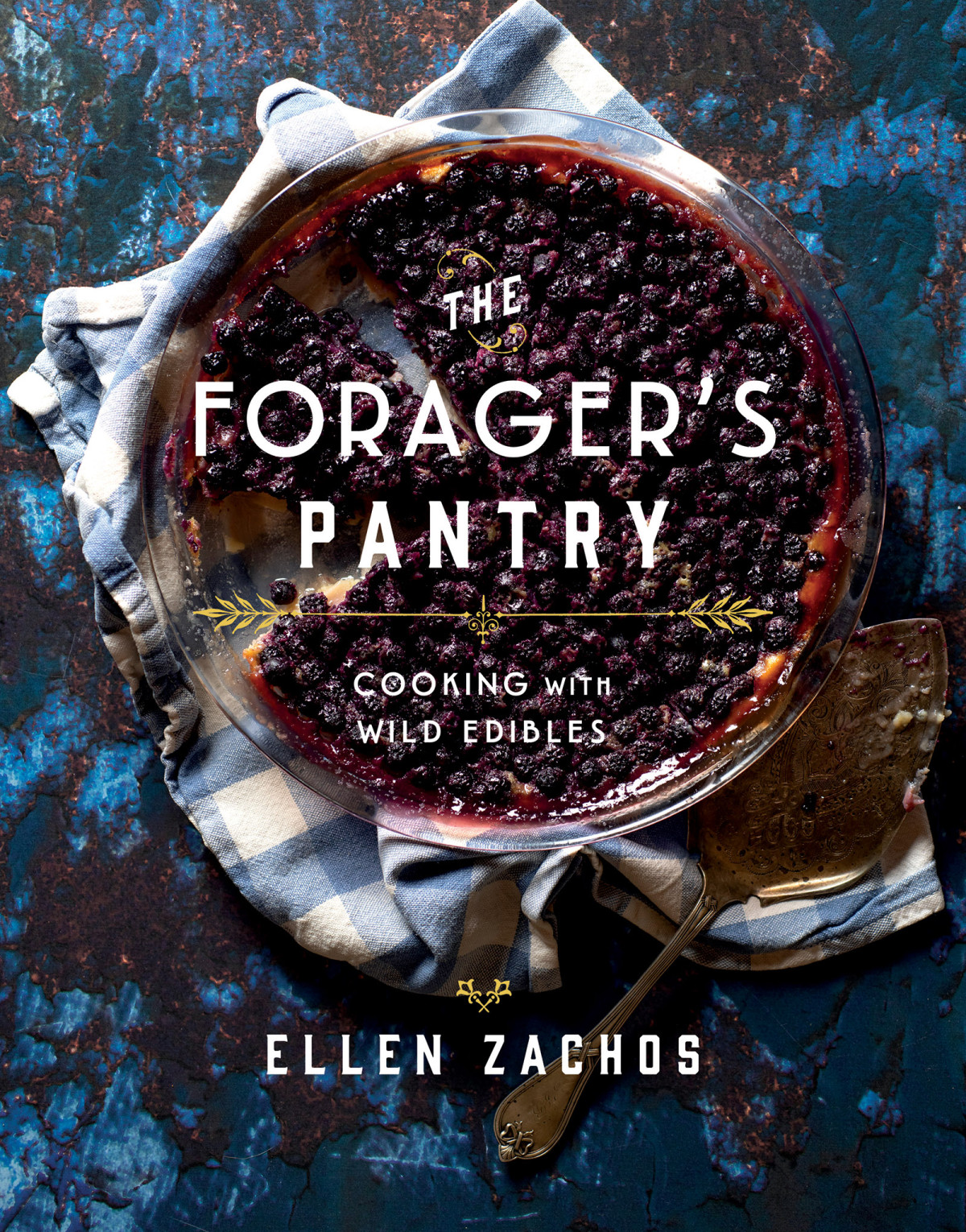 The Foragers Pantry Cooking With Wild Edibles Ellen Zachos