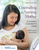 Counseling The Nursing Mother A Lactation Consultants Guide 7th Edition Lauwers