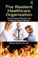 The Resilient Healthcare Organization How To Reduce Physician And Healthcare Worker Burnout 1st Edition Mayzell