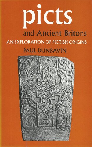 Picts And Ancient Britons An Exploration Of Pictish Origins Dunbavin