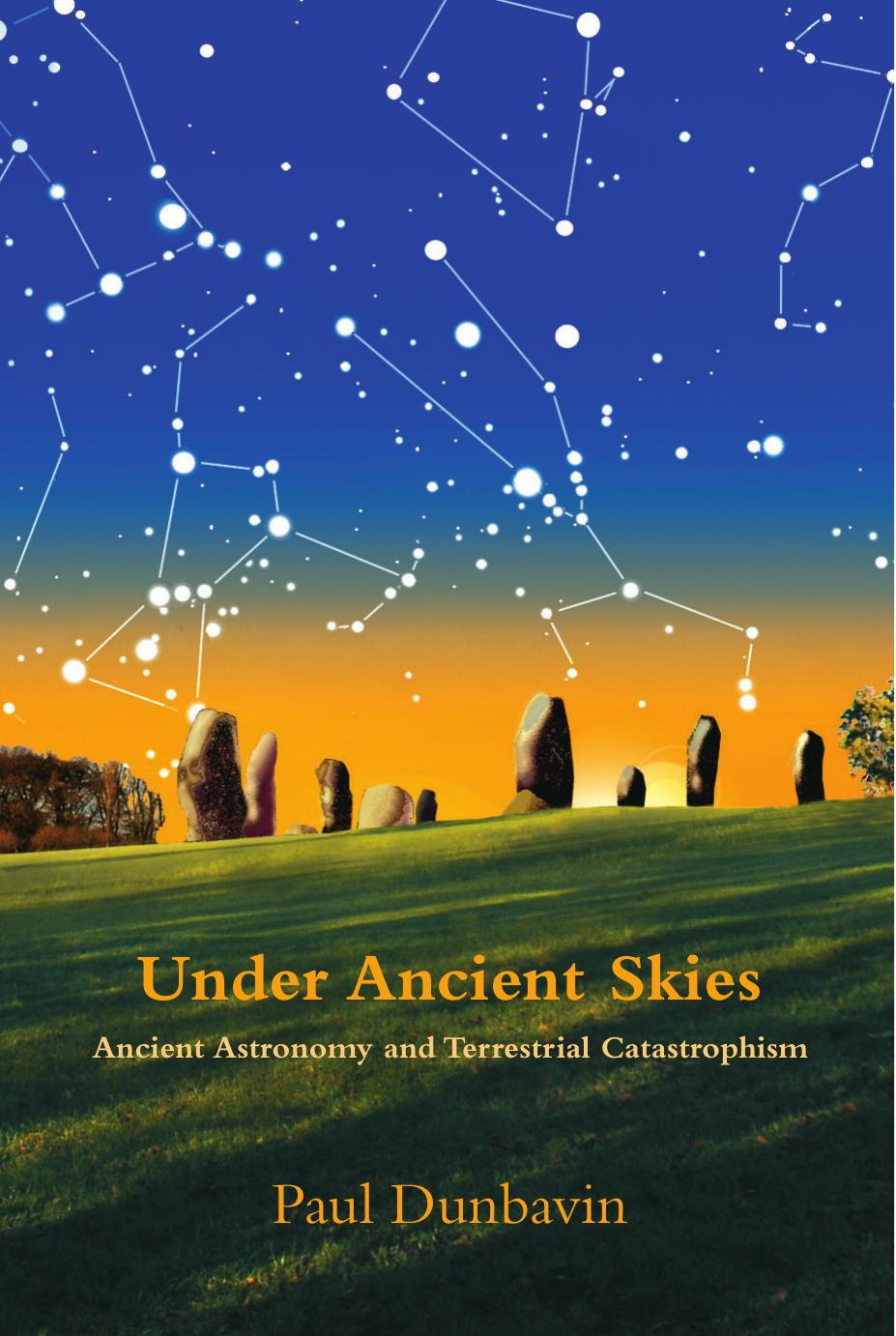 Under Ancient Skies Ancient Astronomy And Terrestrial Catastrophism Dunbavin