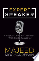 Expert Speaker 5 Steps To Grow Your Business With Public Speaking Mogharreban