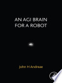 An Agi Brain For A Robot 1st Edition Andreae John H
