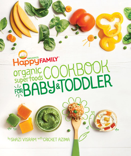 Happy Family Organic Superfoods Cookbook For Baby Toddler Shazi Visram