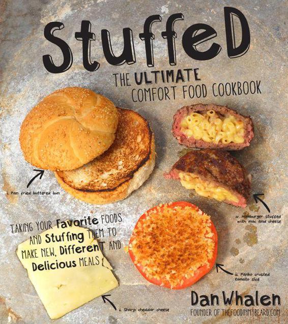 Stuffed The Ultimate Comfort Food Cookbook Taking Your Favorite Foods And Stuffing Them To Make New Different And Delicious Meals Dan Whalen