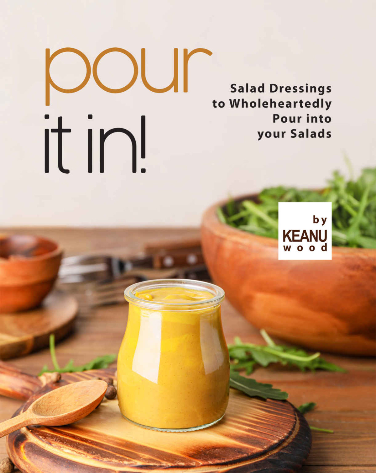 Pour It In Salad Dressings To Wholeheartedly Pour Into Your Salads Keanu Wood
