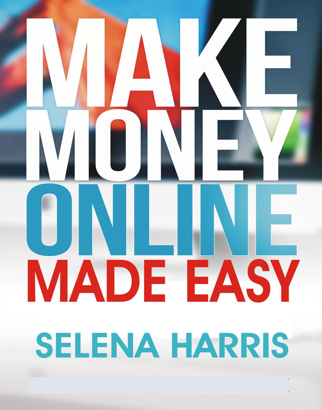 Make Money Onlinemade Easy Harris Selena