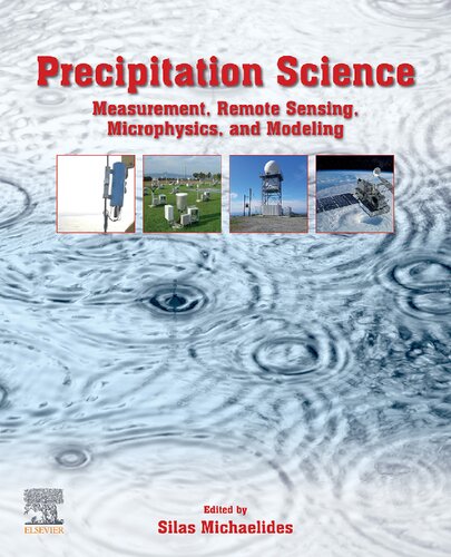Precipitation Science Measurement Remote Sensing Microphysics And Modeling 1st Edition Silas Michaelides Editor