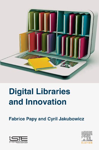 Digital Libraries And Innovation 1st Edition Fabrice Papy Cyril Jakubowicz