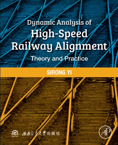 Dynamic Analysis Of Highspeed Railway Alignment Theory And Practice 1st Edition Sirong Yi