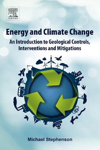 Energy And Climate Change An Introduction To Geological Controls Interventions And Mitigations 1st Edition Michael Stephenson