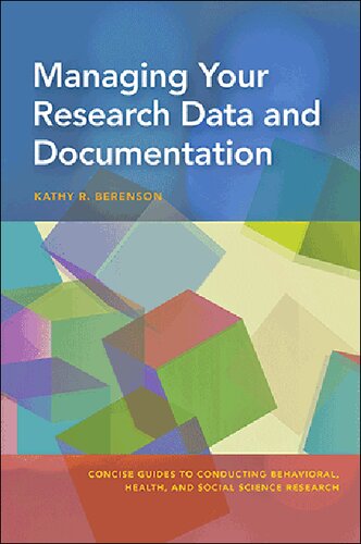 Managing Your Research Data And Documentation 1st Edition Kathy R Berenson