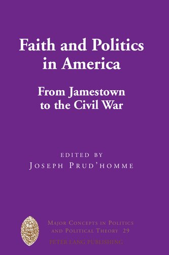 Faith And Politics In America From Jamestown To The Civil War Joseph Gilbert Prudhomme