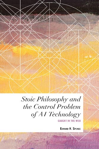 Stoic Philosophy And The Control Problem Of Ai Technology Caught In The Web Edward H Spence