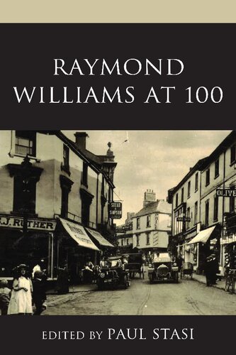 Raymond Williams At 100 Paul Stasi Editor