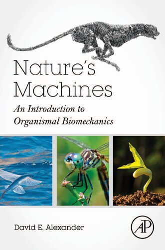 Natures Machines An Introduction To Organismal Biomechanics 1st Edition David E Alexander