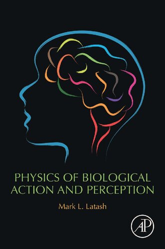 Physics Of Biological Action And Perception 1st Edition Mark L Latash