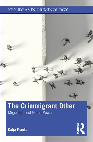 The Crimmigrant Other Migration And Penal Power 1st Edition Katja Franko