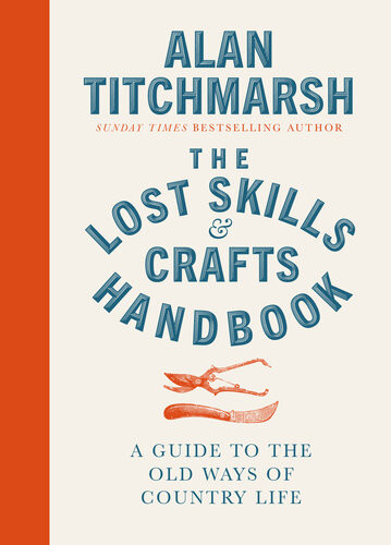 Lost Skills And Crafts Handbook Alan Titchmarsh
