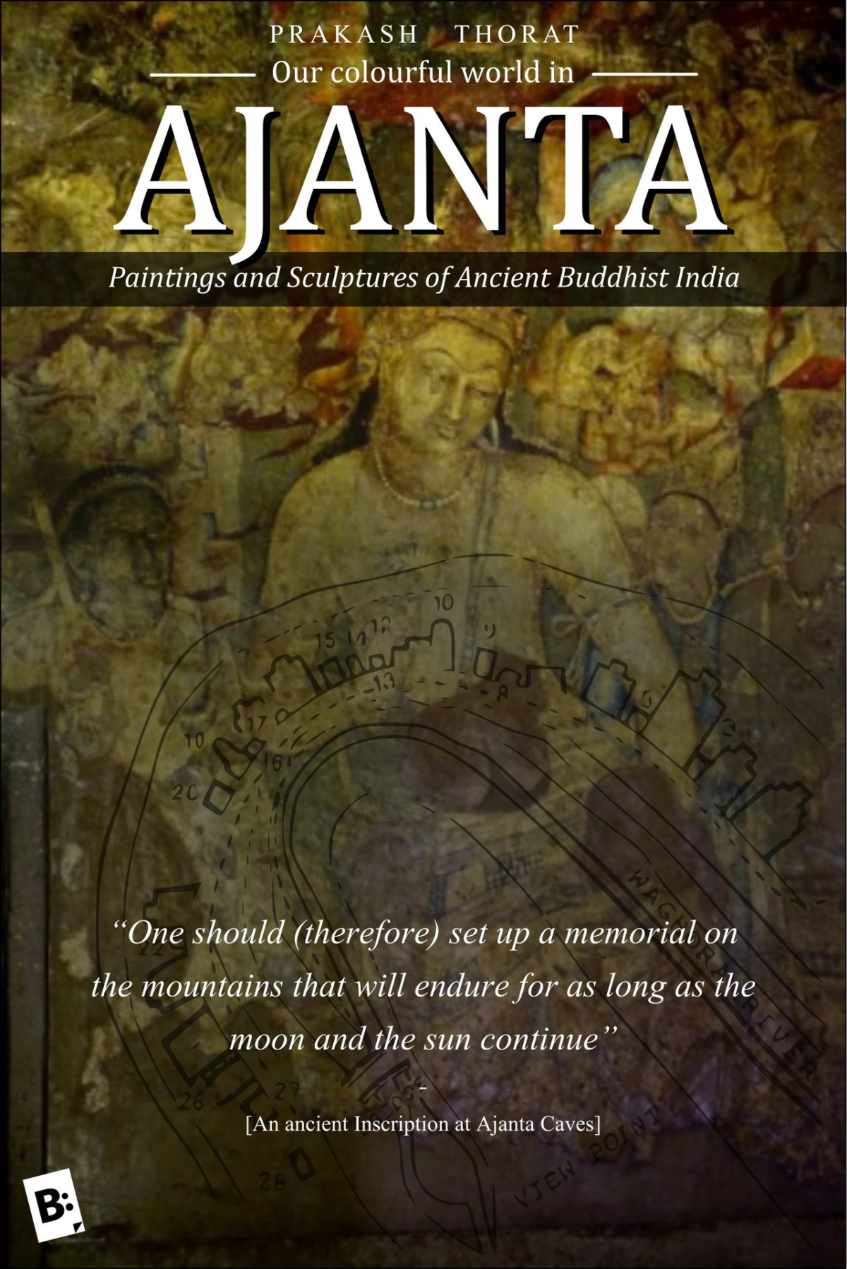 Our Colourful World In Ajanta Paintings And Sculptures Of Ancient Buddhist India Thorat