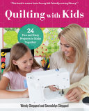 Quilting With Kids 16 Fun And Easy Projects To Make Together First Sheppard